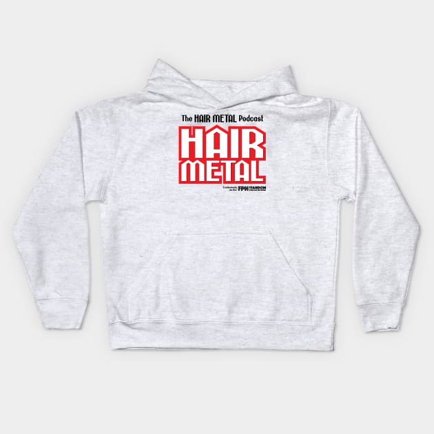 Hair Metal Heavy Red Kids Hoodie by Fandom Podcast Network